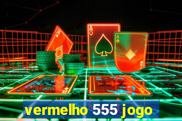 vermelho 555 jogo